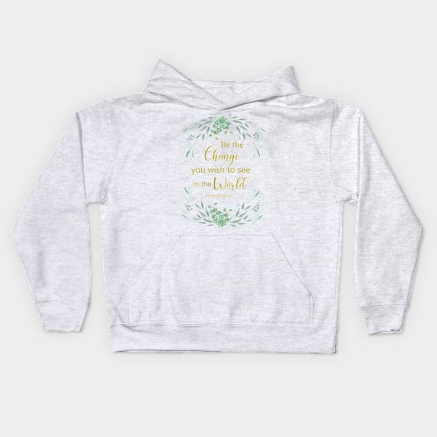 Be the change you wish to see in the world Kids Hoodie by LatiendadeAryam